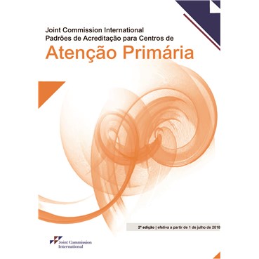 Joint Commission International Accreditation Standards for Primary Care, Portuguese Version, 2nd Edi