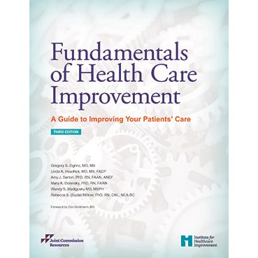 Fundamentals of Health Care Improvement&#58; A Guide to Improving Your Patients&#39; Care, Third Edition