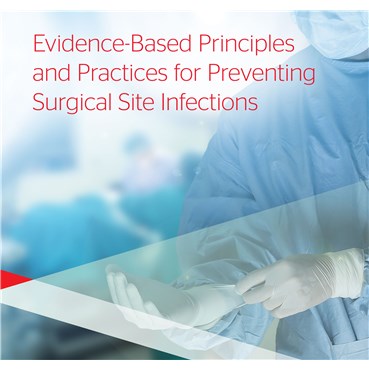 Evidence-Based Principles and Practices for Preventing Surgical Site Infections Toolkit