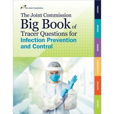 The Joint Commission Big Book of Tracer Questions for Infection Prevention and Control
