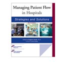 Managing Patient Flow in Hospitals: Strategies and Solutions, Second Edition