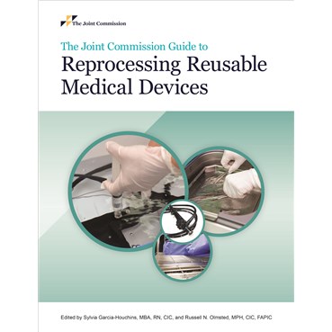 The Joint Commission Guide to Reprocessing Reusable Medical Devices