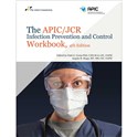 The APIC/JCR Infection Prevention and Control Workbook, 4th Edition