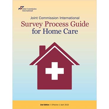 Joint Commission International Survey Process Guide for Home Care, 2nd edition