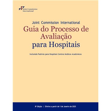 Joint Commission International Survey Process Guide for Hospitals, 8th Edition, Portuguese Version &#40;