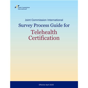 Joint Commission International Survey Process Guide for Telehealth Certification &#40;Effective April 20