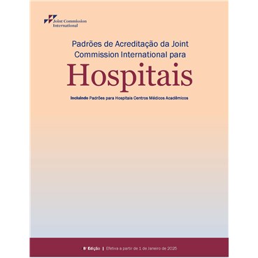 Joint Commission International Standards for Hospitals, Eighth Edition, Portuguese Version &#40;PDF Manu