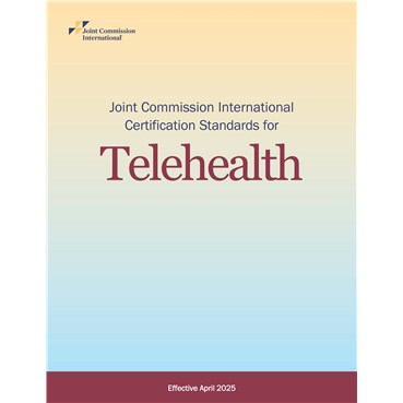 Joint Commission International Certification Standards for Telehealth &#40;Effective April 2025&#41;
