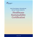 Joint Commission International Survey Process Guide for Healthcare Sustainability Certification