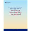 Joint Commission International Survey Process Guide for Healthcare Sustainability Certification